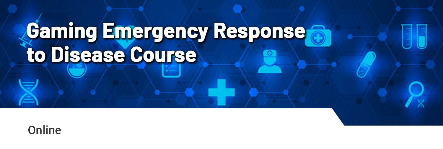 Gaming Emergency Response to Disease Course Banner